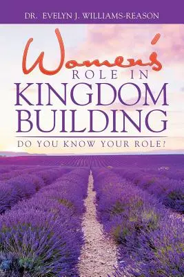 El papel de la mujer en la construcción del Reino: ¿Conoces tu papel? - Women'S Role in Kingdom Building: Do You Know Your Role?