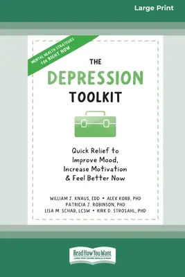 La caja de herramientas para la depresión: Alivio rápido para mejorar el estado de ánimo, aumentar la motivación y sentirse mejor ahora [Edición en letra grande de 16 pt.] - The Depression Toolkit: Quick Relief to Improve Mood, Increase Motivation, and Feel Better Now [Large Print 16 Pt Edition]