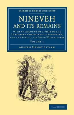 Nínive y sus vestigios: Con el relato de una visita a los cristianos caldeos del Kurdistán y a los yezidíes o adoradores del diablo. - Nineveh and Its Remains: With an Account of a Visit to the Chaldaean Christians of Kurdistan, and the Yezidis, or Devil-Worshippers