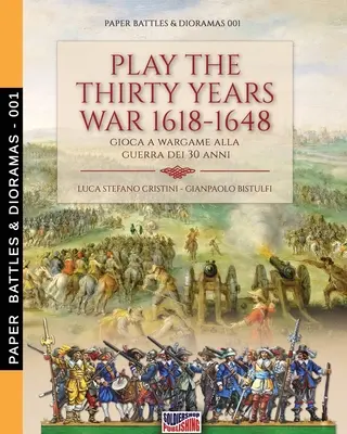 Juega a la guerra de los Treinta Años 1618-1648: Gioca a wargame alla guerra dei 30 anni - Play the Thirty Years war 1618-1648: Gioca a wargame alla guerra dei 30 anni