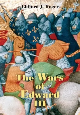 Las guerras de Eduardo III: fuentes e interpretaciones - The Wars of Edward III: Sources and Interpretations