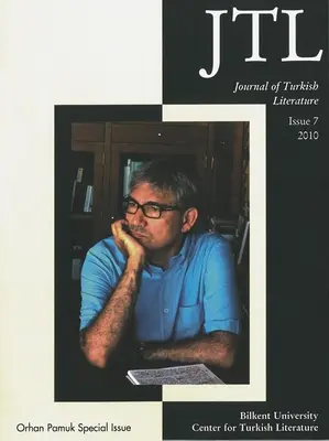 Revista de Literatura Turca: Número 7 2010: Número especial sobre Orhan Pamuk - Journal of Turkish Literature: Issue 7 2010: Orhan Pamuk Special Issue