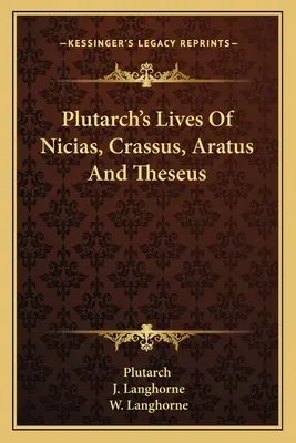 Vidas de Plutarco sobre Nicias, Craso, Arato y Teseo - Plutarch's Lives Of Nicias, Crassus, Aratus And Theseus