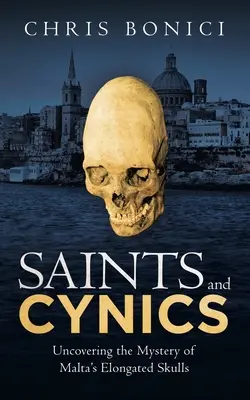Santos y cínicos: Desvelando el misterio de los cráneos alargados de Malta - Saints and Cynics: Uncovering the Mystery of Malta's Elongated Skulls