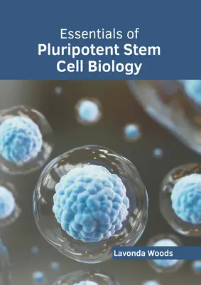 Fundamentos de biología de células madre pluripotentes - Essentials of Pluripotent Stem Cell Biology