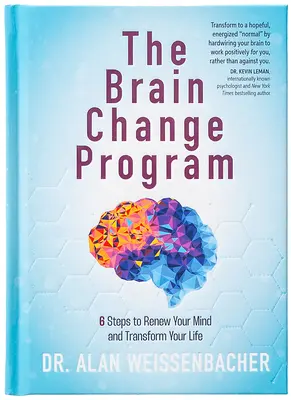 El Programa de Cambio Cerebral: 6 Pasos Para Renovar Tu Mente Y Transformar Tu Vida - The Brain Change Program: 6 Steps to Renew Your Mind and Transform Your Life