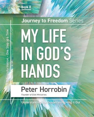 Viaje a la libertad 8: Mi vida en manos de Dios - Journey To Freedom 8: My Life in God's Hands