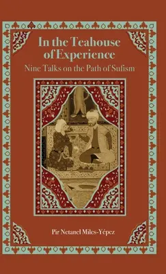 En la Casa del Té de la Experiencia: Nueve conferencias sobre el camino del sufismo - In the Teahouse of Experience: Nine Talks on the Path of Sufism