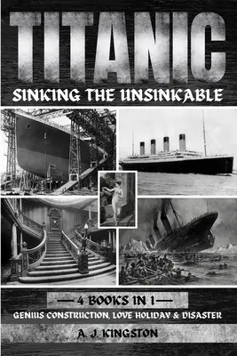 Titanic - El Hundimiento Del Insumergible: Construcción genial, fiesta de amor y desastre - Titanic - Sinking The Unsinkable: Genius Construction, Love Holiday & Disaster