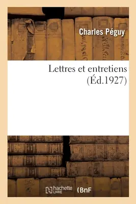 Lettres et Entretiens - Lettres Et Entretiens