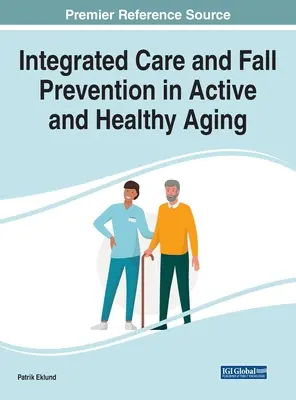 Atención integrada y prevención de caídas en el envejecimiento activo y saludable - Integrated Care and Fall Prevention in Active and Healthy Aging