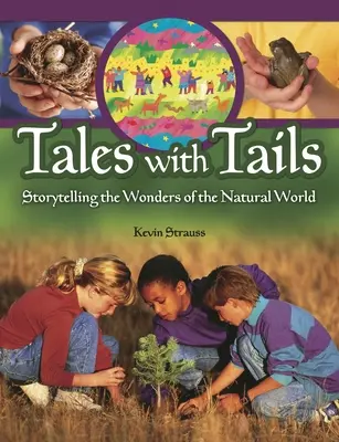 Cuentos con cola: Cuentos sobre las maravillas del mundo natural - Tales with Tails: Storytelling the Wonders of the Natural World