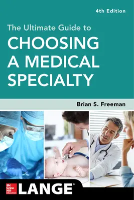 La guía definitiva para elegir una especialidad médica, cuarta edición - The Ultimate Guide to Choosing a Medical Specialty, Fourth Edition