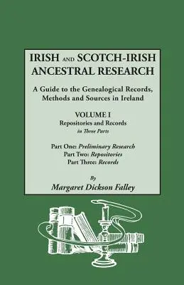 Irish and Scotch-Irish Ancestral Research: A Guide to the Genealogical Records, Methods and Sources in Ireland. en dos volúmenes. Tomo I: Repositorios - Irish and Scotch-Irish Ancestral Research: A Guide to the Genealogical Records, Methods and Sources in Ireland. in Two Volumes. Volume I: Repositories