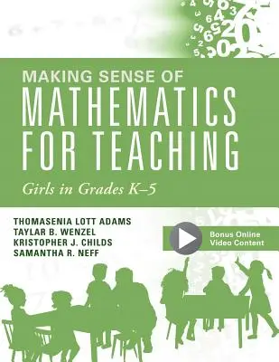 Making Sense of Mathematics for Teaching Girls in Grades K - 5 (Dar sentido a las matemáticas para la enseñanza de las niñas de primaria a 5º curso): - Making Sense of Mathematics for Teaching Girls in Grades K - 5: