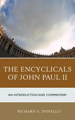 Las encíclicas de Juan Pablo II: Introducción y comentario - The Encyclicals of John Paul II: An Introduction and Commentary