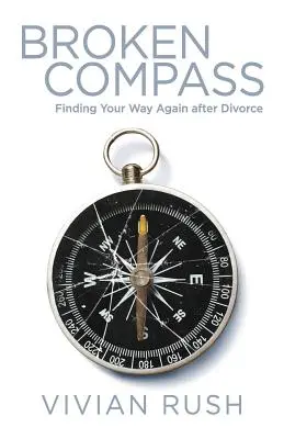 La brújula rota: Encontrar de nuevo el camino tras el divorcio - Broken Compass: Finding Your Way Again after Divorce