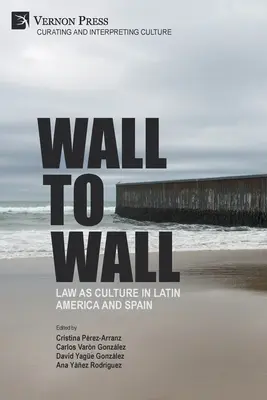 De pared a pared: El Derecho como cultura en América Latina y España - Wall to Wall: Law as Culture in Latin America and Spain