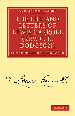 La vida y las cartas de Lewis Carroll (Rev. C. L. Dodgson) - The Life and Letters of Lewis Carroll (Rev. C. L. Dodgson)