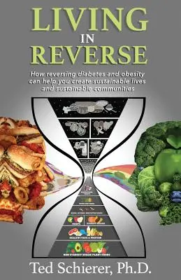 Vivir al revés: Cómo revertir la diabetes y la obesidad puede ayudarle a crear vidas y comunidades sostenibles - Living in Reverse: How Reversing Diabetes and Obesity Can Help You Create Sustainable Lives and Sustainable Communities