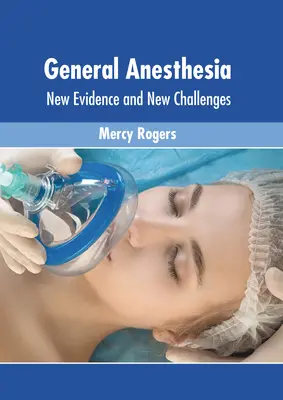 Anestesia general: nuevas pruebas y nuevos retos - General Anesthesia: New Evidence and New Challenges