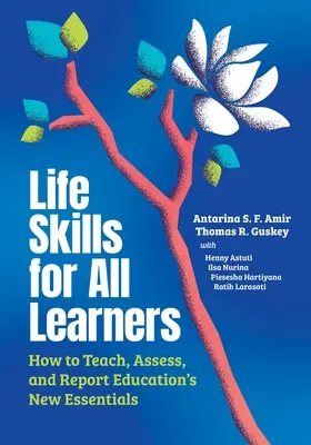 Habilidades para la vida para todos los alumnos: Cómo enseñar, evaluar e informar sobre los nuevos elementos esenciales de la educación - Life Skills for All Learners: How to Teach, Assess, and Report Education's New Essentials
