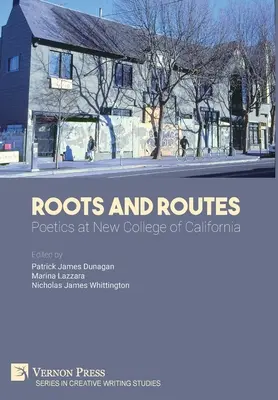 Raíces y rutas: Poética en el New College de California - Roots And Routes: Poetics at New College of California