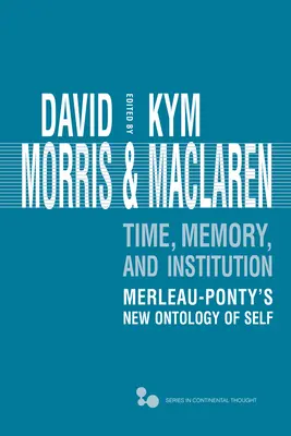 Tiempo, memoria, institución: La nueva ontología del yo de Merleau-Ponty - Time, Memory, Institution: Merleau-Ponty's New Ontology of Self