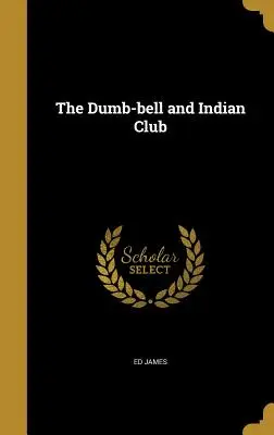 The Dumb-bell and Indian Club