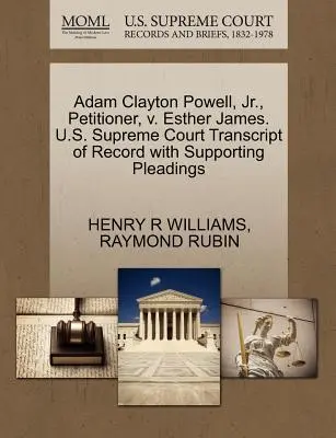 Adam Clayton Powell, Jr., Demandante, V. Esther James. U.S. Supreme Court Transcript of Record with Supporting Pleadings - Adam Clayton Powell, Jr., Petitioner, V. Esther James. U.S. Supreme Court Transcript of Record with Supporting Pleadings