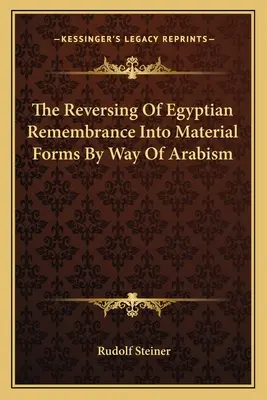 La reversión del recuerdo egipcio en formas materiales a través del arabismo - The Reversing Of Egyptian Remembrance Into Material Forms By Way Of Arabism