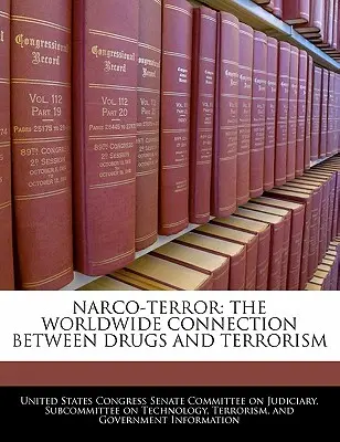 Narcoterrorismo: La conexión mundial entre drogas y terrorismo - Narco-terror: The Worldwide Connection Between Drugs And Terrorism