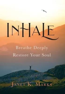 Inhala: Respira Profundamente Restaura Tu Alma - Inhale: Breathe Deeply Restore Your Soul