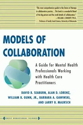 Modelos de colaboración: Guía para profesionales de la salud mental que trabajan con profesionales sanitarios - Models of Collaboration: A Guide for Mental Health Professionals Working with Health Care Practitioners