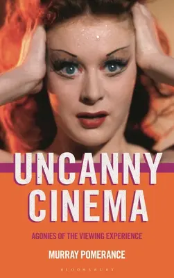 Uncanny Cinema: Agonías del espectador - Uncanny Cinema: Agonies of the Viewing Experience