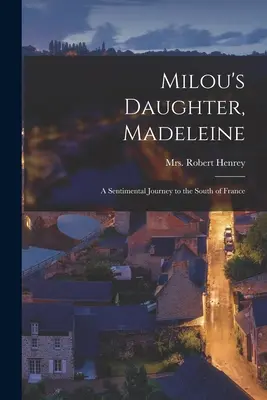 La hija de Milou, Madeleine; un viaje sentimental al sur de Francia - Milou's Daughter, Madeleine; a Sentimental Journey to the South of France