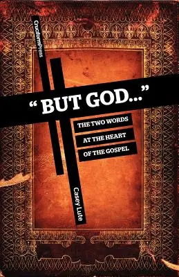 Pero Dios..: Las dos palabras en el corazón del Evangelio - But God...: The Two Words at the Heart of the Gospel