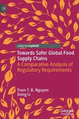 Hacia cadenas mundiales de suministro de alimentos más seguras: Un análisis comparativo de los requisitos normativos - Towards Safer Global Food Supply Chains: A Comparative Analysis of Regulatory Requirements