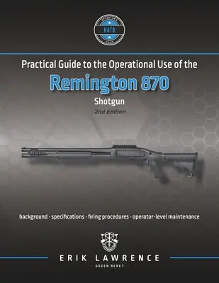 Guía práctica para el uso operativo de la escopeta Remington 870 - Practical Guide to the Operational Use of the Remington 870 Shotgun