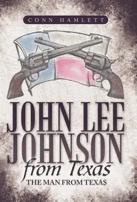 John Lee Johnson de Texas El hombre de Texas - John Lee Johnson from Texas: The Man from Texas