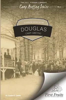 Historia ilustrada de Douglas Camp Meeting - Illustrated History of Douglas Camp Meeting