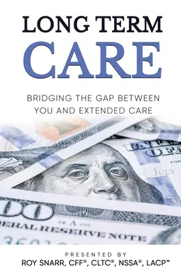 Cuidados a largo plazo: Cómo salvar la brecha entre usted y los cuidados prolongados - Long Term Care: Bridging The Gap Between You and Extended Care