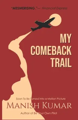 Mi camino de regreso: Una historia de pruebas, tribulaciones y triunfo del idefatigable espíritu humano... - My Comeback Trail: A tale of trials, tribulations and triumph of the idefatigable human spirit...