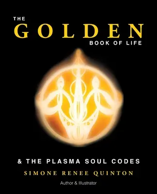 El Libro de Oro de la Vida: y los Códigos del Alma de Plasma - The Golden Book of Life: & the Plasma Soul Codes