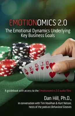 Emotionomics 2.0: La dinámica emocional que subyace a los principales objetivos empresariales - Emotionomics 2.0: The Emotional Dynamics Underlying Key Business Goals