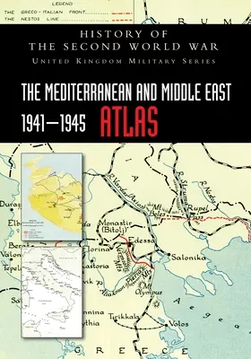 Atlas del Mediterráneo y Oriente Medio 1941-1945: Historia de la Segunda Guerra Mundial - The Mediterranean and Middle East 1941-1945 Atlas: History of the Second World War