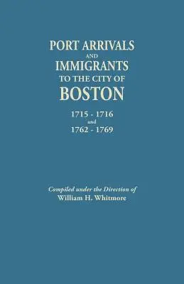 Llegadas a puerto e inmigrantes a la ciudad de Boston, 1715-1716 y 1762-1769 - Port Arrivals and Immigrants to the City of Boston, 1715-1716 and 1762-1769