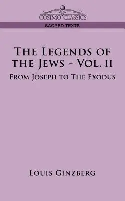 Las leyendas de los judíos - Tomo II: De José al Éxodo - The Legends of the Jews - Vol. II: From Joseph to the Exodus