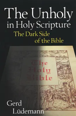 Lo profano en las Sagradas Escrituras: El lado oscuro de la Biblia - The Unholy in Holy Scripture: The Dark Side of the Bible