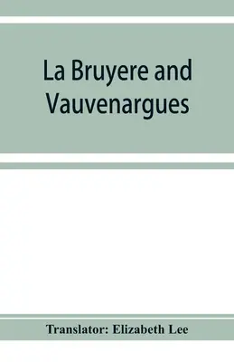 La Bruyère y Vauvenargues: selecciones de los personajes Reflexiones y máximas - La Bruyère and Vauvenargues: selections from the Characters Reflexions and maxims